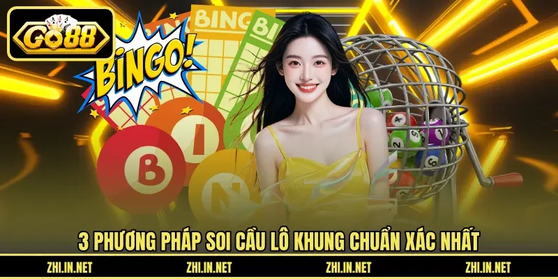 3 phương pháp soi cầu lô khung chuẩn xác nhất